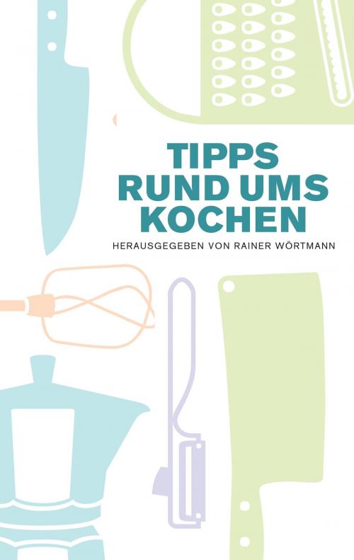 Cover of the book Tipps rund ums Kochen by , Books on Demand