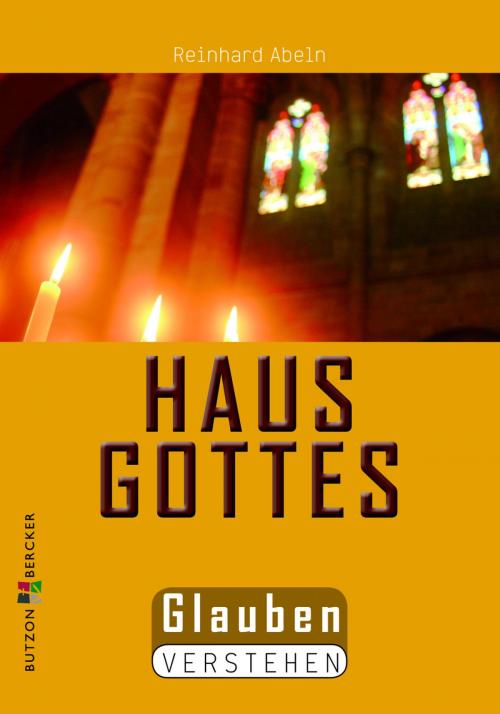 Cover of the book Das Haus Gottes by Reinhard Abeln, Butzon & Bercker GmbH