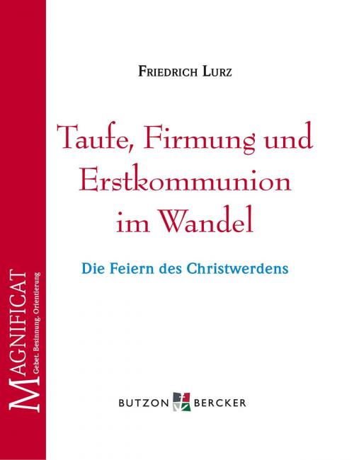 Cover of the book Taufe, Firmung und Erstkommunion im Wandel by Friedrich Lurz, Butzon & Bercker GmbH
