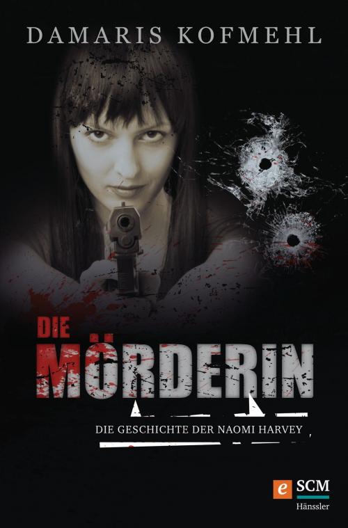 Cover of the book Die Mörderin by Damaris Kofmehl, SCM Hänssler