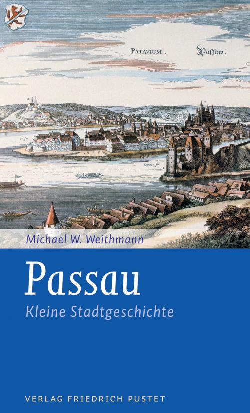 Cover of the book Passau by Michael W. Weithmann, Verlag Friedrich Pustet