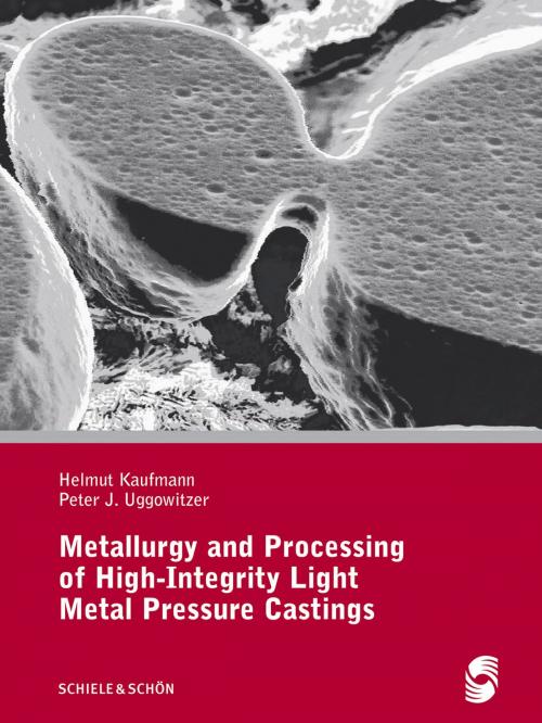 Cover of the book Metallurgy and Processing of High-Integrity Light Metal Pressure Castings by Helmut Kaufmann, Peter J. Uggowitzer, Schiele & Schön GmbH
