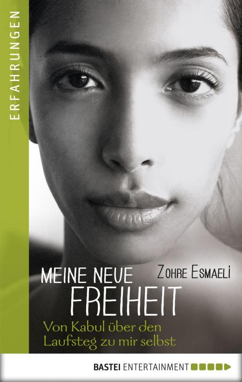Cover of the book Meine neue Freiheit by Zohre Esmaeli, Bastei Entertainment