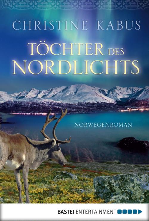 Cover of the book Töchter des Nordlichts by Christine Kabus, Bastei Entertainment