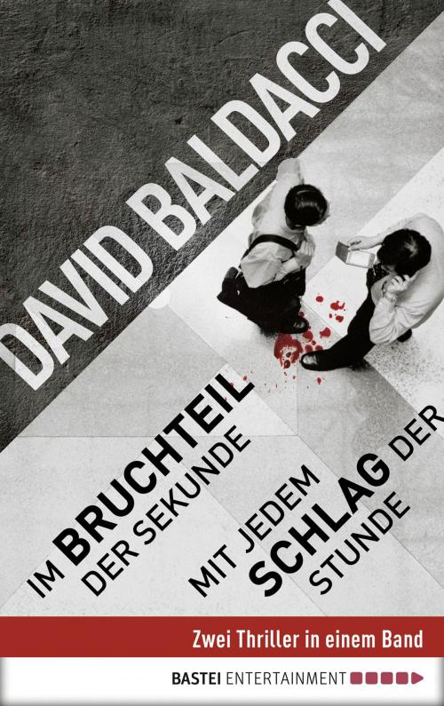 Cover of the book Im Bruchteil der Sekunde / Mit jedem Schlag der Stunde: Zwei Thriller in einem Band by David Baldacci, Bastei Entertainment
