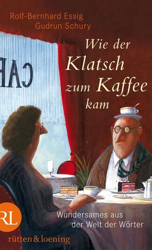 Cover of the book Wie der Klatsch zum Kaffee kam by Gudrun Schury, Dr. Rolf-Bernhard Essig, Aufbau Digital