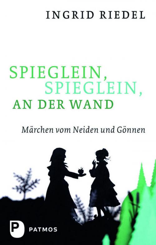 Cover of the book Spieglein, Spieglein an der Wand by Ingrid Riedel, Patmos Verlag