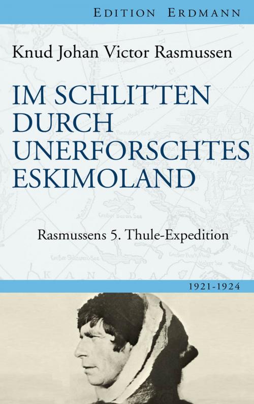 Cover of the book Im Schlitten durch unerforschtes Eskimoland by Knud Johan Victor Rasmussen, Edition Erdmann in der marixverlag GmbH