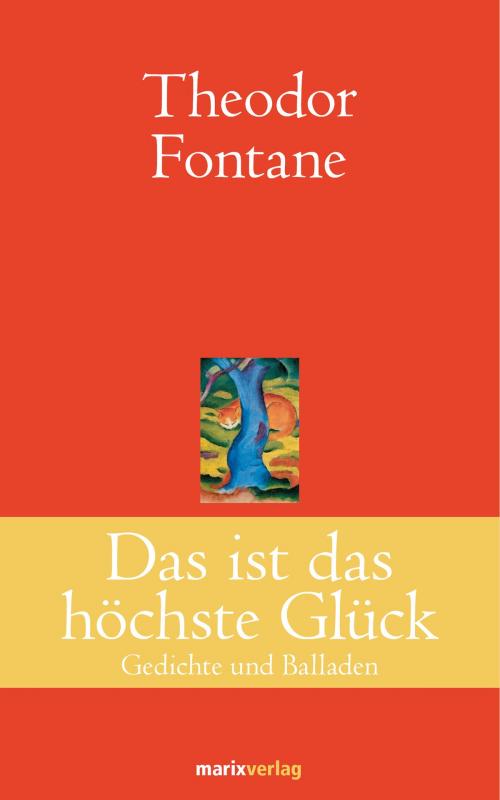 Cover of the book Das ist das höchste Glück by Theodor Fontane, marixverlag