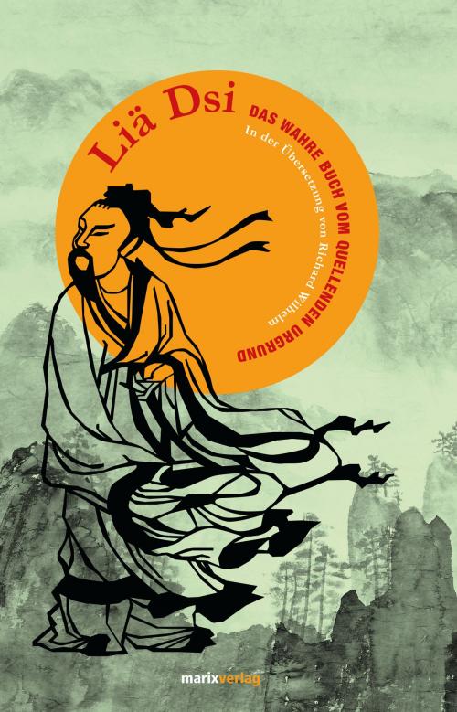 Cover of the book Liä Dsi by Laotse, Kungtse, Liä Yü Kou, Yang Dschu, marixverlag