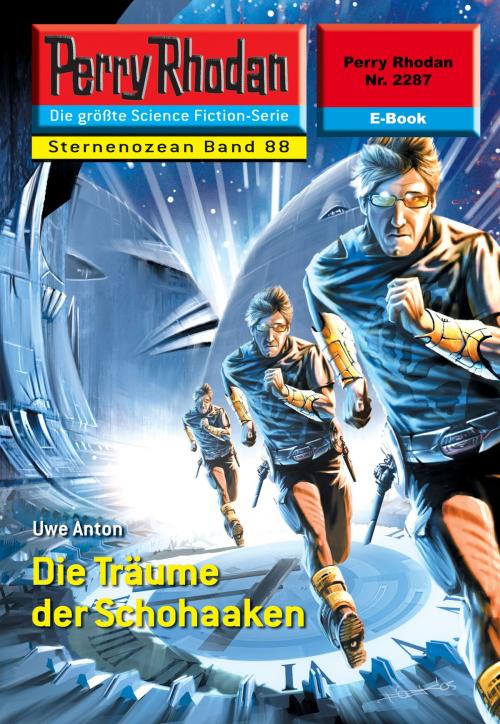 Cover of the book Perry Rhodan 2287: Die Träume der Schohaaken by Uwe Anton, Perry Rhodan digital