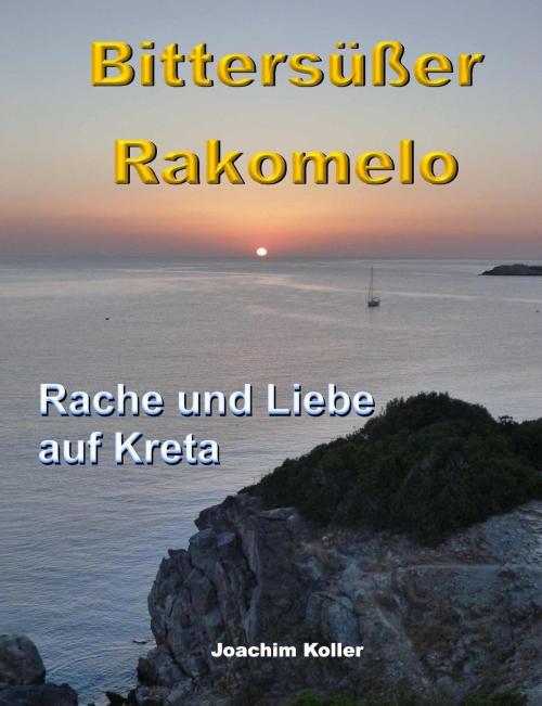 Cover of the book Bittersüßer Rakomelo by Joachim Koller, neobooks