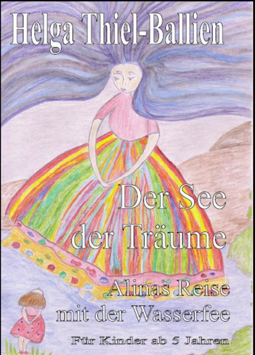 Cover of the book Der See der Träume by Helga Thiel Ballien, neobooks