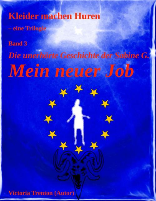 Cover of the book Mein neuer Job - Die unerhörte Geschichte der Sabine G. by Victoria Trenton, neobooks