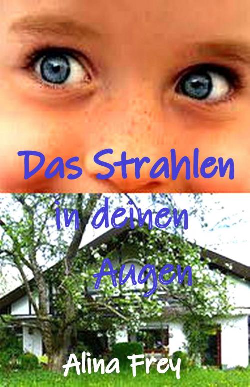 Cover of the book Das Strahlen in deinen Augen by Alina Frey, neobooks