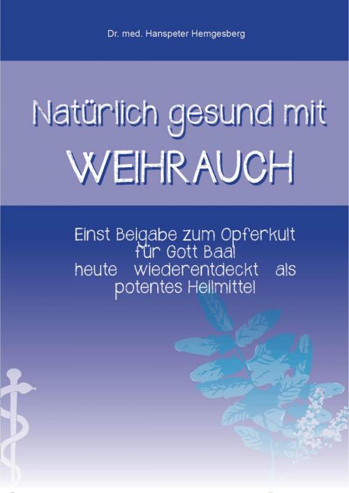Cover of the book Natürlich gesund mit Weihrauch by Dr. Hanspeter Hemgesberg, neobooks