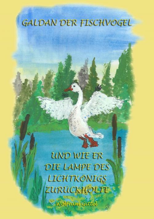 Cover of the book GALDAN und wie er die Lampe des Lichtkönigs zurückholte by Wolfram Gittel, neobooks