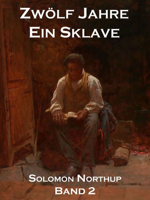Cover of the book Zwölf Jahre Ein Sklave, Band 2 by Solomon Northup, Jazzybee Verlag