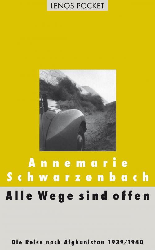 Cover of the book Alle Wege sind offen by Annemarie Schwarzenbach, Lenos Verlag
