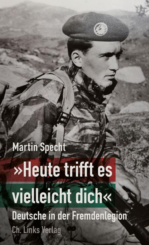 Cover of the book "Heute trifft es vielleicht dich" by Martin Specht, Ch. Links Verlag