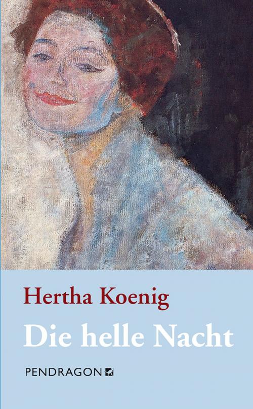 Cover of the book Die helle Nacht by Hertha Koenig, Pendragon