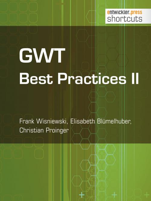 Cover of the book GWT Best Practices II by Frank Wisniewski, Christian Proinger, Elisabeth Blümelhuber, entwickler.press