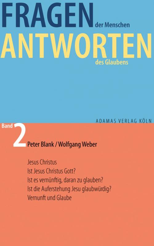 Cover of the book Fragen der Menschen, Antworten des Glaubens. by Peter Blank, Wolfgang Weber, Adamas Verlag