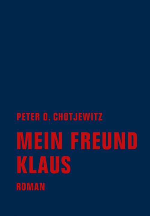 Cover of the book Mein Freund Klaus by Dietmar Dath, Peter O. Chotjewitz, Verbrecher Verlag