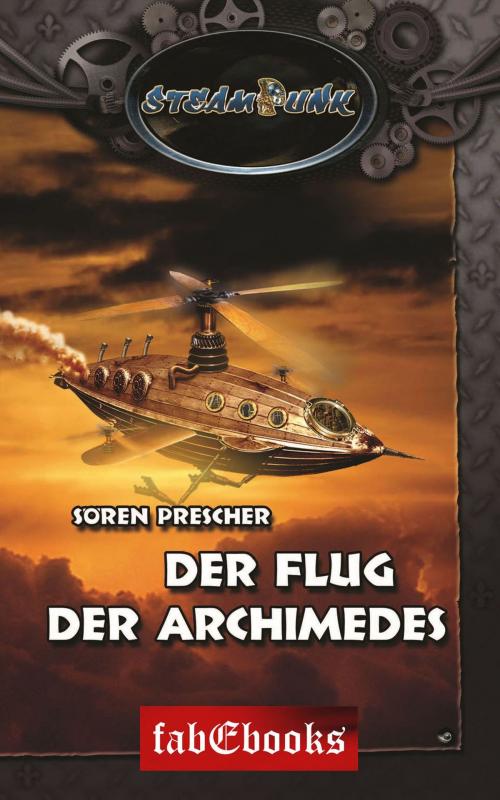 Cover of the book SteamPunk 4: Der Flug der Archimedes by Sören Prescher, Fabylon Verlag