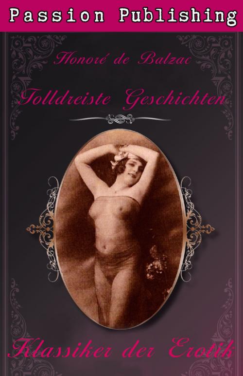 Cover of the book Klassiker der Erotik 30: Tolldreiste Geschichten by Honore de Balzac, Passion Publishing