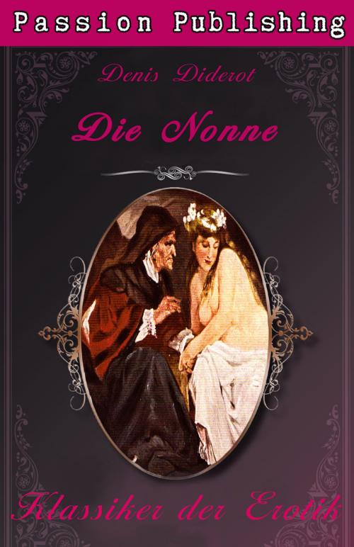 Cover of the book Klassiker der Erotik 31: Die Nonne by Denis Diderot, Passion Publishing