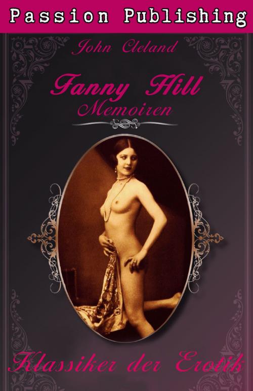 Cover of the book Klassiker der Erotik 33: Fanny Hill - Teil 2: Memoiren by John Cleland, Passion Publishing