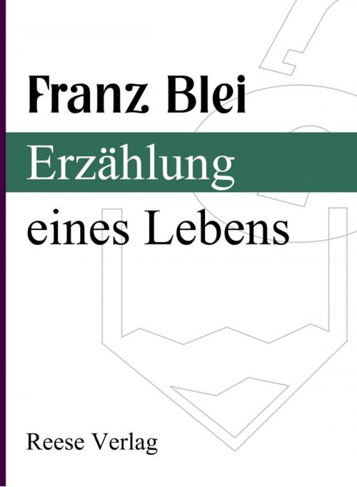 Cover of the book Erzählung eines Lebens by Franz Blei, Reese Verlag