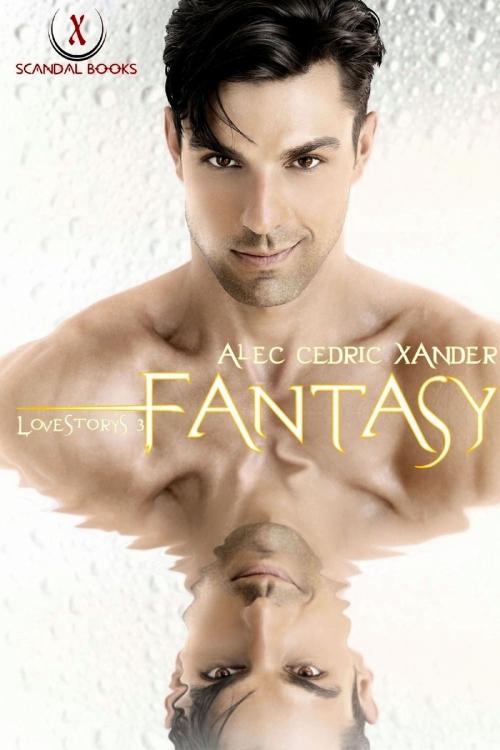 Cover of the book Fantasy by Alec Cedric Xander, X-Scandal Books