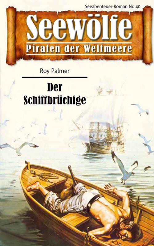 Cover of the book Seewölfe - Piraten der Weltmeere 40 by Roy Palmer, Pabel eBooks