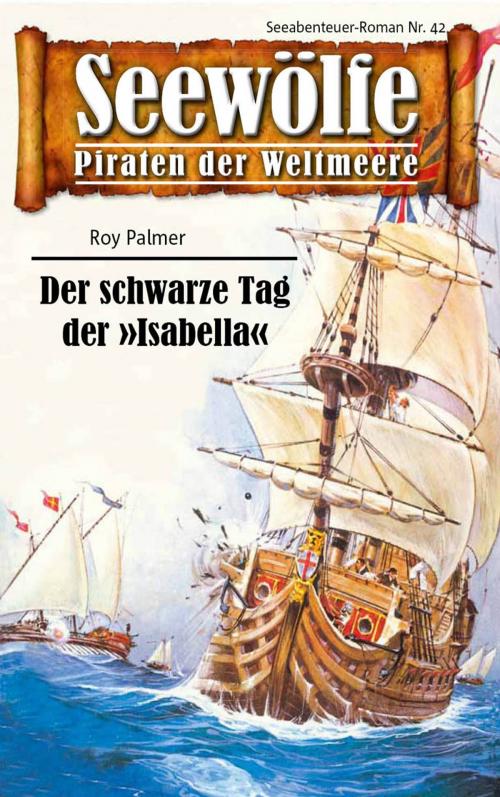 Cover of the book Seewölfe - Piraten der Weltmeere 42 by Roy Palmer, Pabel eBooks