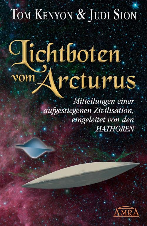 Cover of the book Lichtboten vom Arcturus by Tom Kenyon, Judi Sion, AMRA Verlag
