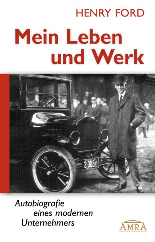 Cover of the book Mein Leben und Werk (Neuausgabe mit Originalfotos) by Henry Ford, Felix Salentin, AMRA Verlag