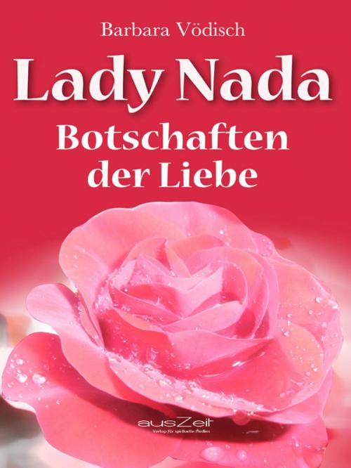 Cover of the book Lady Nada - Botschaften der Liebe by Barbara Vödisch, epubli