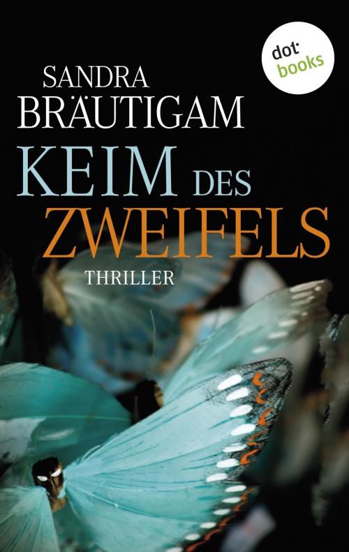 Cover of the book Keim des Zweifels by Sandra Bräutigam, dotbooks GmbH
