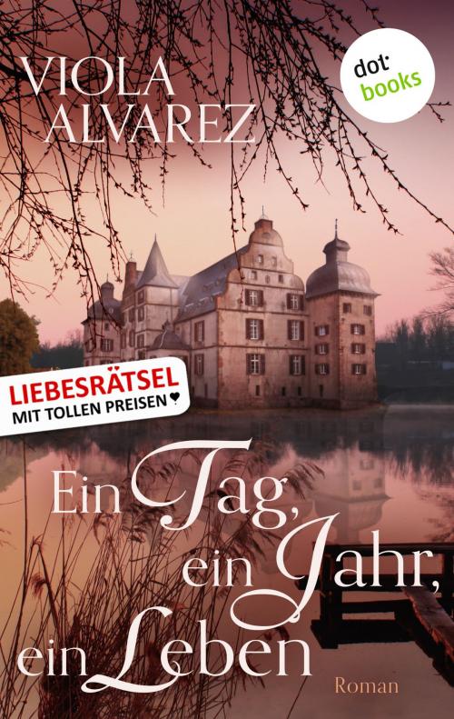 Cover of the book Ein Tag, ein Jahr, ein Leben by Viola Alvarez, dotbooks GmbH