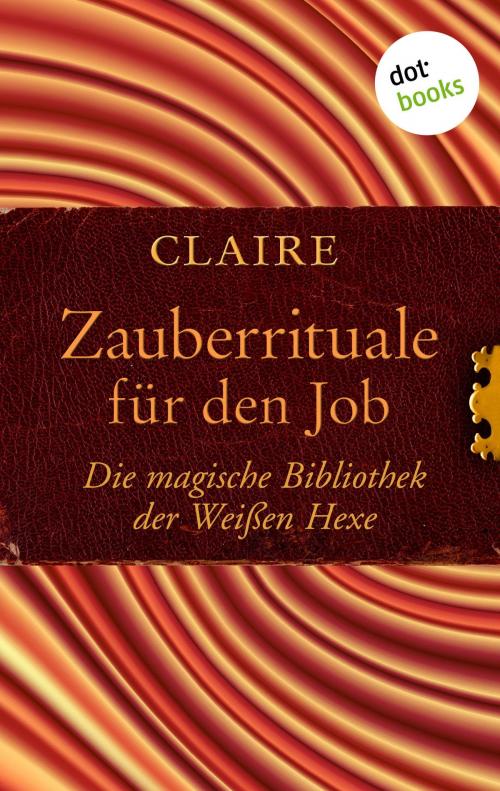 Cover of the book Zauberrituale für den Job by Claire, dotbooks GmbH