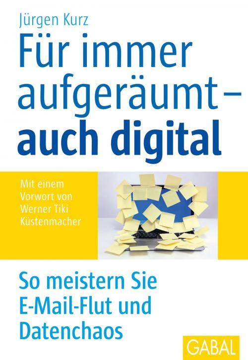 Cover of the book Für immer aufgeräumt – auch digital by Jürgen Kurz, GABAL Verlag
