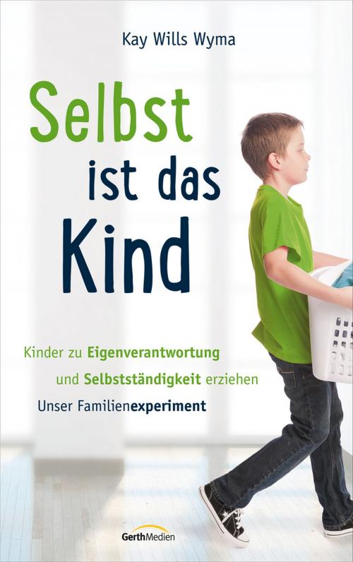 Cover of the book Selbst ist das Kind by Kay Wills Wyma, Gerth Medien