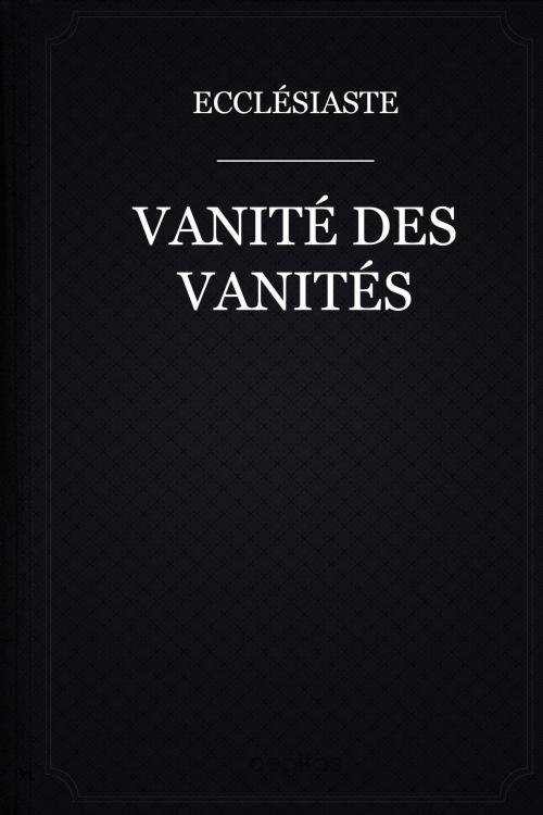 Cover of the book Vanité des vanités by Ecclesiastes, Aegitas