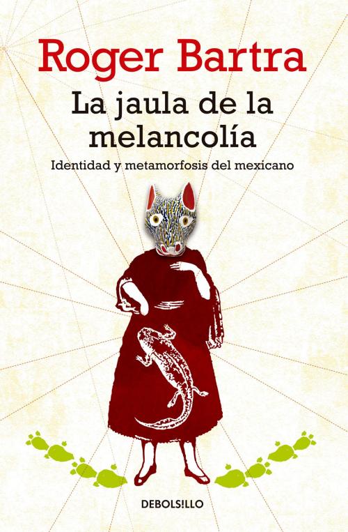Cover of the book La jaula de la melancolía by Roger Bartra, Penguin Random House Grupo Editorial México