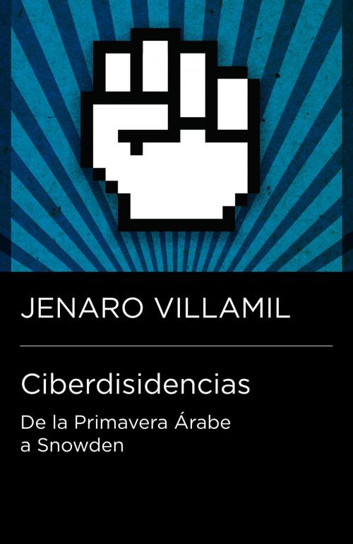 Cover of the book Ciberdisidencias by Jenaro Villamil, Penguin Random House Grupo Editorial México