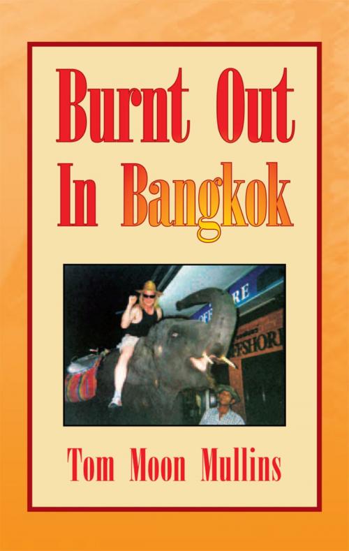 Cover of the book Burnt Out in Bangkok by Tom Moon Mullins, booksmango
