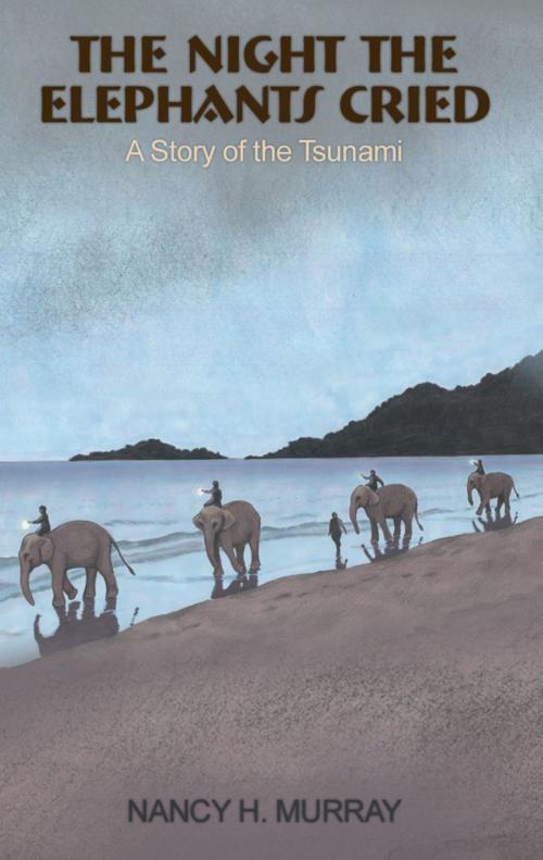 Cover of the book The Night the Elephants Cried - a story of the Tsunami by Nancy H. Murray, booksmango