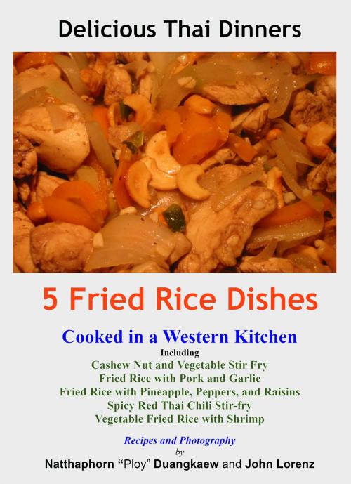 Cover of the book 5 Fried Rice Dishes by John Lorenz, Natthaphorn “Ploy” Duangkeaw, booksmango